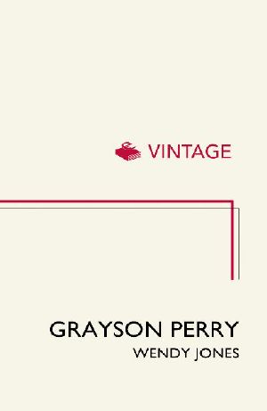 [Grayson Perry 01] • Grayson Perry · Portrait of the Artist as a Young Girl